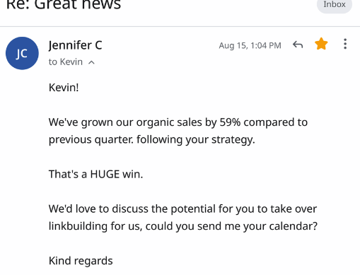 Email from Jennifer C: we have grown our organic sales by 59% compared to previous quarter, following your strategy. That is a huge win. We would love to discuss the potential for you to take over linkbuilding for us.